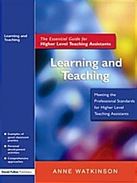 Learning and Teaching : The Essential Guide for Higher Level Teaching Assistants (Hardcover)