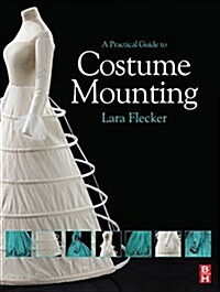 A Practical Guide to Costume Mounting (Hardcover)