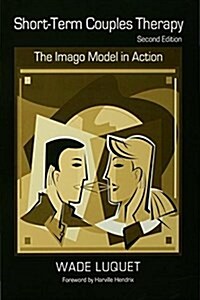 Short-Term Couples Therapy : The Imago Model in Action (Hardcover, 2 ed)