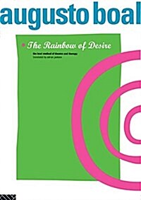 The Rainbow of Desire : The Boal Method of Theatre and Therapy (Hardcover)