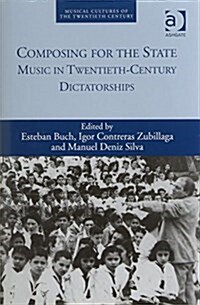 Composing for the State : Music in Twentieth-Century Dictatorships (Hardcover, New ed)