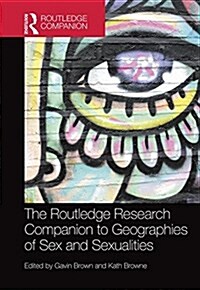 The Routledge Research Companion to Geographies of Sex and Sexualities (Hardcover)