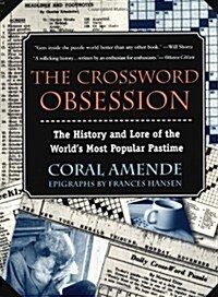 The Crossword Obsession: The History and Lore of the Worlds Most Popular Pastime (Paperback, First Edition, Fourth Printing)