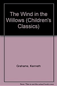Wind in the Willows (Childrens Classics) (Hardcover, Childrens Classics)