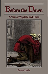 Before the Dawn: A Tale of Wycliffe and Huss (Paperback)