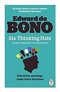 Six Thinking Hats : The multi-million bestselling guide to running better meetings and making faster decisions (Paperback)