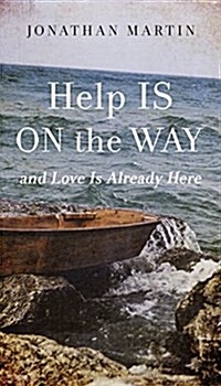 Help Is on the Way: And Love Is Already Here (Paperback)