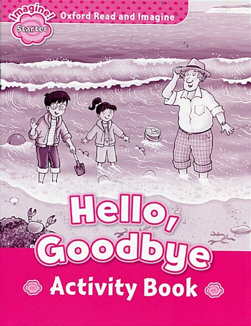 Oxford Read and Imagine: Starter: Hello, Goodbye Activity Book (Paperback)