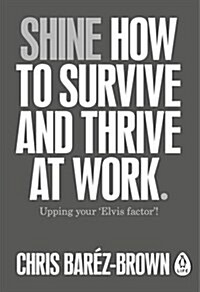Shine : How to Survive and Thrive at Work (Paperback)