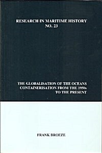 The Globalisation of the Oceans: Containerisation from the 1950s to the Present (Paperback)