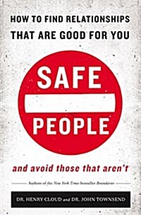 Safe People: How to Find Relationships That Are Good for You and Avoid Those That Arent (Paperback)