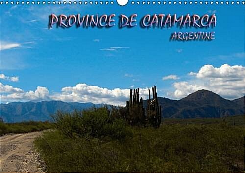 Province de Catamarca - Argentine 2016 : Balade en Catamarca, Province dArgentine (Calendar)