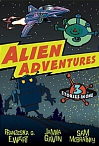 Alien Adventures : Three Stories in One (Paperback)