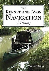 The Kennet and Avon Navigation: A History (Paperback)