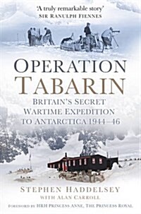 Operation Tabarin : Britains Secret Wartime Expedition to Antarctica 1944-46 (Paperback)