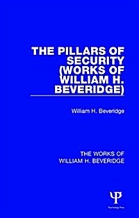 The Pillars of Security (Works of William H. Beveridge) (Paperback)