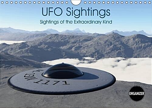 UFO Sightings Sightings of the Extraordinary Kind 2016 : Sightings of the Extraordinary Kind 12 Photorealistic Images of UFOs (Calendar)