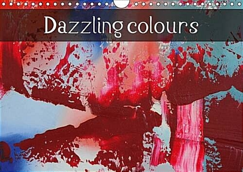 Dazzling Colours 2016 : Multicolour Abstract Art (Calendar)