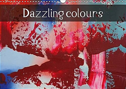 Dazzling Colours 2016 : Multicolour Abstract Art (Calendar)