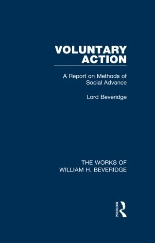 Voluntary Action (Works of William H. Beveridge) : A Report on Methods of Social Advance (Paperback)