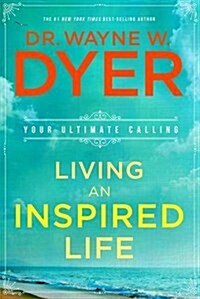 Living an Inspired Life : Your Ultimate Calling (Paperback)