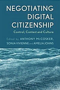 Negotiating Digital Citizenship : Control, Contest and Culture (Hardcover)