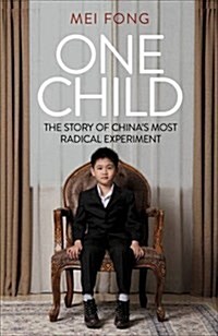 One Child : The Story of Chinas Most Radical Experiment (Paperback)