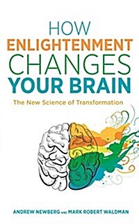 How Enlightenment Changes Your Brain : The New Science of Transformation (Paperback)