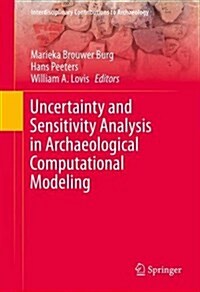 Uncertainty and Sensitivity Analysis in Archaeological Computational Modeling (Hardcover)