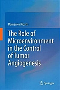 The Role of Microenvironment in the Control of Tumor Angiogenesis (Hardcover)