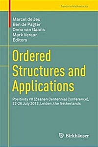 Ordered Structures and Applications: Positivity VII (Zaanen Centennial Conference), 22-26 July 2013, Leiden, the Netherlands (Hardcover, 2016)