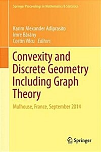Convexity and Discrete Geometry Including Graph Theory: Mulhouse, France, September 2014 (Hardcover, 2016)