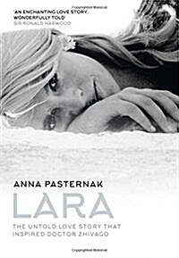 Lara : The Untold Love Story That Inspired Doctor Zhivago (Hardcover)