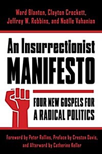 Insurrectionist Manifesto: Four New Gospels for a Radical Politics (Hardcover)