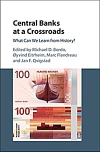 Central Banks at a Crossroads : What Can We Learn from History? (Hardcover)