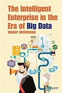The Intelligent Enterprise in the Era of Big Data (Paperback)