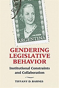 Gendering Legislative Behavior : Institutional Constraints and Collaboration (Paperback)