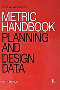 Metric Handbook : Planning and Design Data (Hardcover, 5 Revised edition)