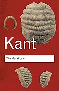 The Moral Law : Groundwork of the Metaphysics of Morals (Hardcover, 2 ed)