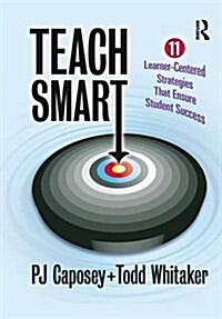 Teach Smart : 11 Learner-Centered Strategies That Ensure Student Success (Hardcover)