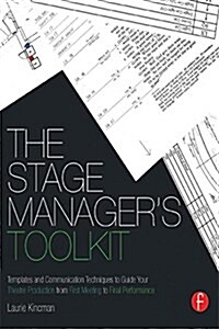 The Stage Managers Toolkit : Templates and Communication Techniques to Guide Your Theatre Production from First Meeting to Final Performance (Hardcover)