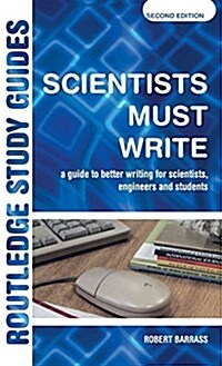 Scientists Must Write : A Guide to Better Writing for Scientists, Engineers and Students (Hardcover)