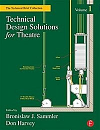 Technical Design Solutions for Theatre : The Technical Brief Collection Volume 1 (Hardcover)