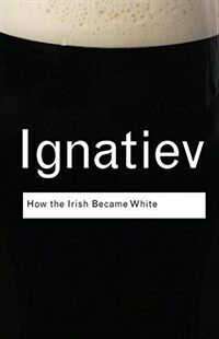How the Irish Became White (Hardcover)