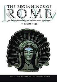 The Beginnings of Rome : Italy and Rome from the Bronze Age to the Punic Wars (c.1000–264 BC) (Hardcover)