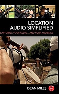 Location Audio Simplified : Capturing Your Audio... and Your Audience (Hardcover)