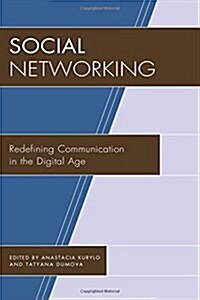 Social Networking: Redefining Communication in the Digital Age (Hardcover)