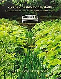 Garden Design in Denmark : G.N.Brandt and the Early Decades of the Twentieth Century (Hardcover)