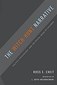 The Witch-Hunt Narrative: Politics, Psychology, and the Sexual Abuse of Children (Paperback)