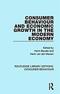 Consumer Behaviour and Economic Growth in the Modern Economy (RLE Consumer Behaviour) (Paperback)